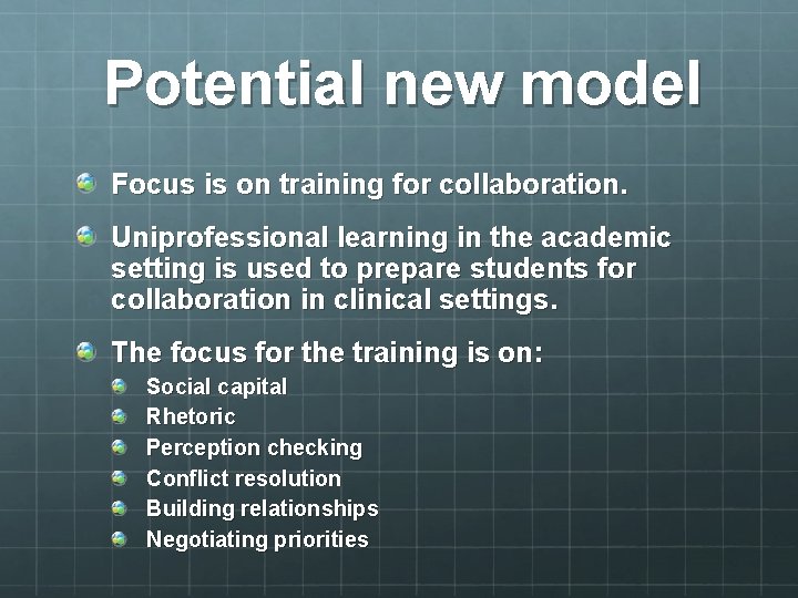 Potential new model Focus is on training for collaboration. Uniprofessional learning in the academic