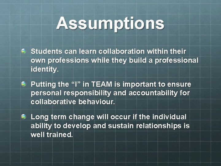 Assumptions Students can learn collaboration within their own professions while they build a professional