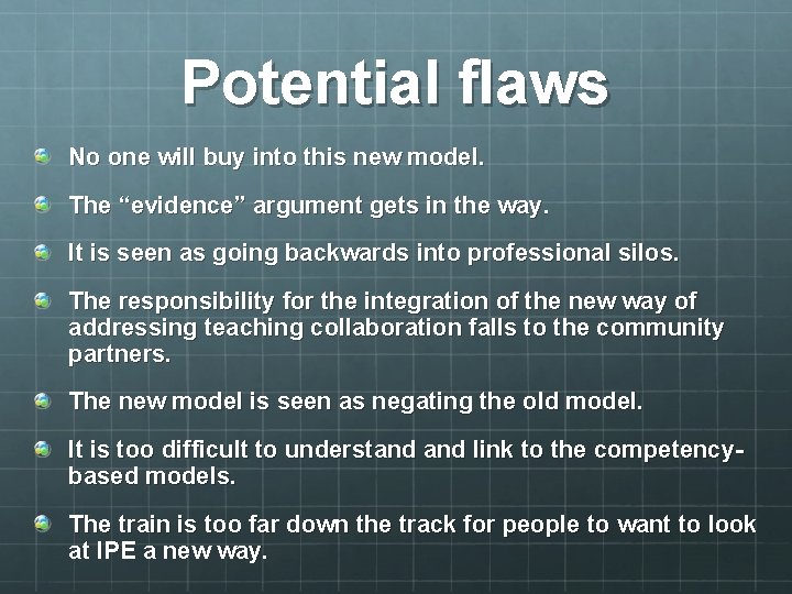 Potential flaws No one will buy into this new model. The “evidence” argument gets