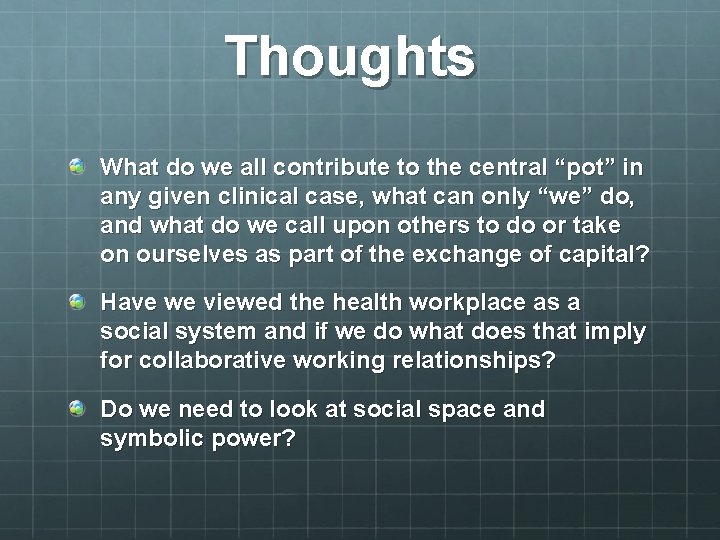 Thoughts What do we all contribute to the central “pot” in any given clinical