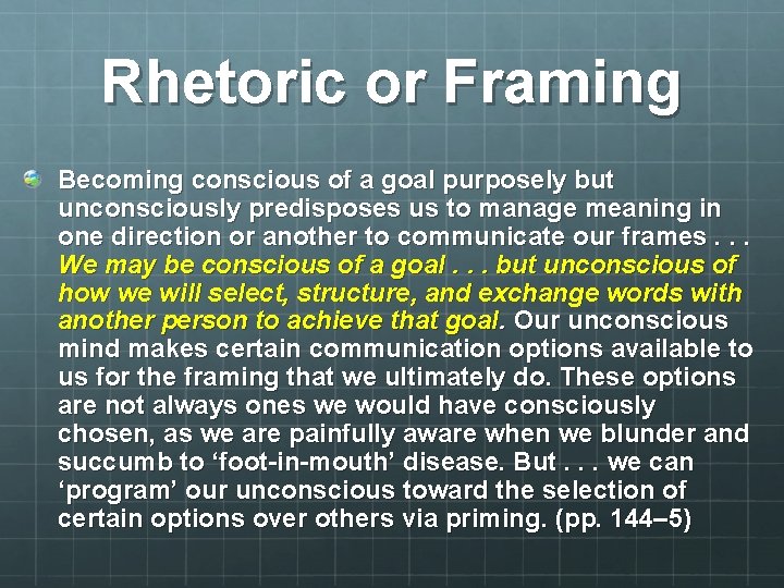 Rhetoric or Framing Becoming conscious of a goal purposely but unconsciously predisposes us to