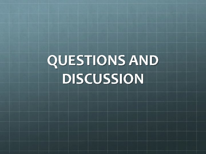 QUESTIONS AND DISCUSSION 