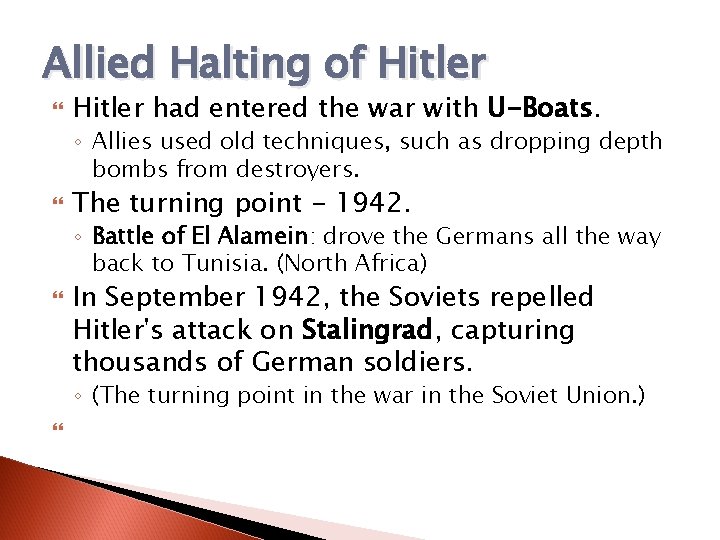 Allied Halting of Hitler had entered the war with U-Boats. ◦ Allies used old