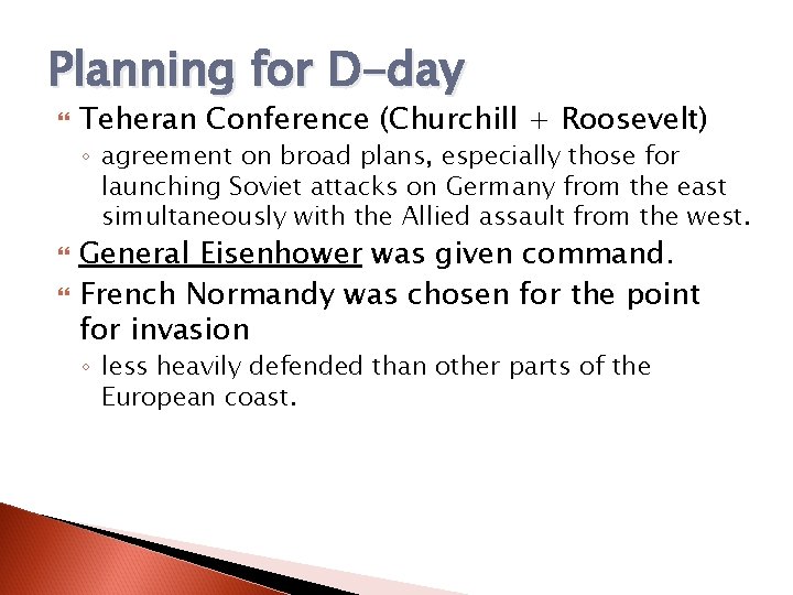 Planning for D-day Teheran Conference (Churchill + Roosevelt) ◦ agreement on broad plans, especially