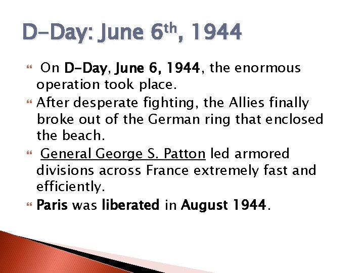 D-Day: June 6 th, 1944 On D-Day, June 6, 1944, the enormous operation took