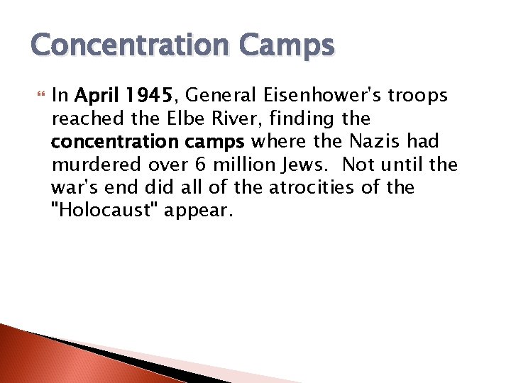 Concentration Camps In April 1945, General Eisenhower's troops reached the Elbe River, finding the