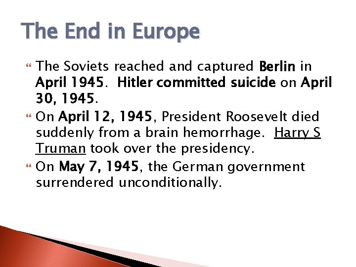 The End in Europe The Soviets reached and captured Berlin in April 1945. Hitler