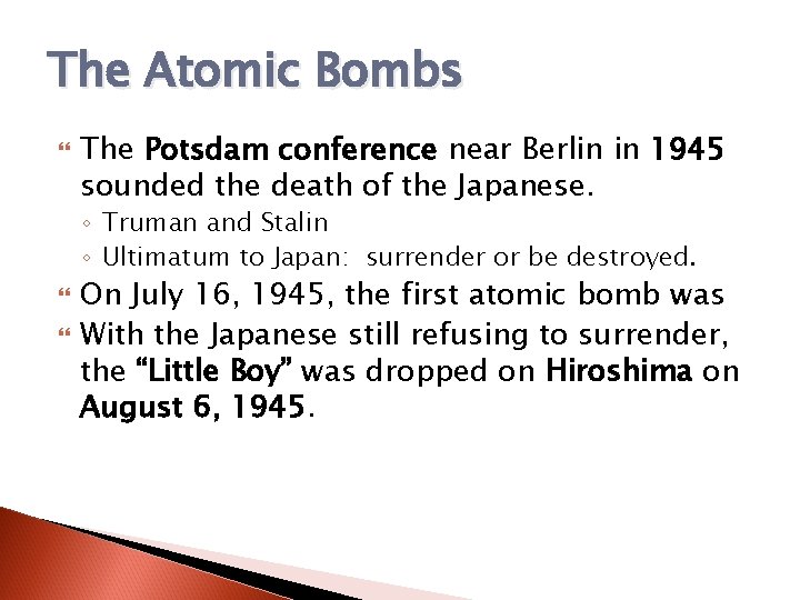 The Atomic Bombs The Potsdam conference near Berlin in 1945 sounded the death of