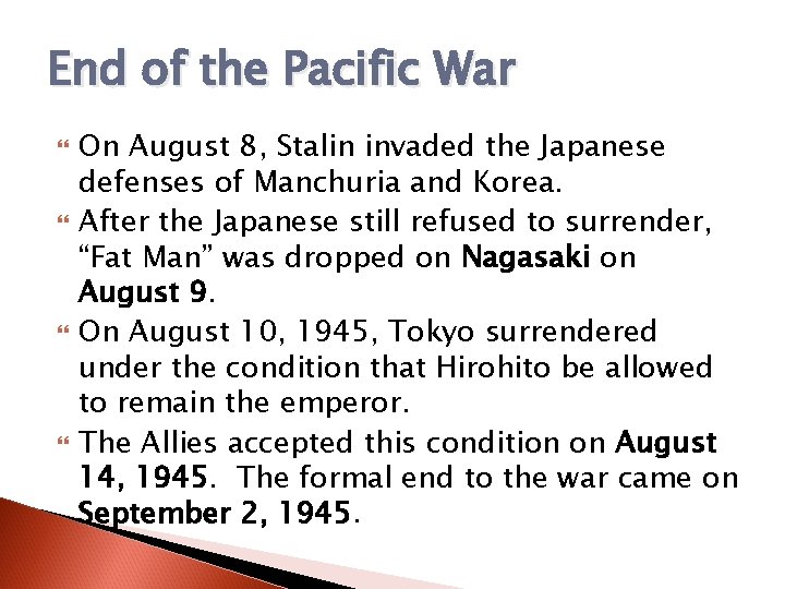 End of the Pacific War On August 8, Stalin invaded the Japanese defenses of