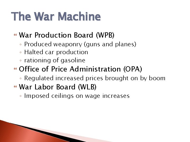 The War Machine War Production Board (WPB) ◦ Produced weaponry (guns and planes) ◦