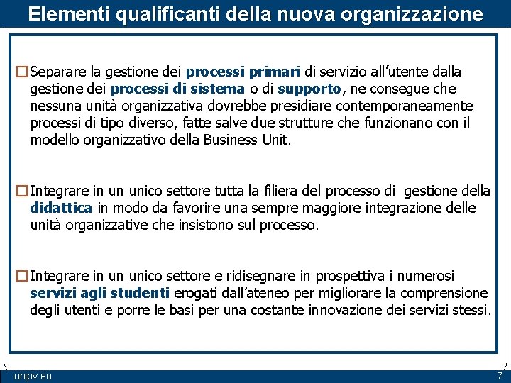 Elementi qualificanti della nuova organizzazione � Separare la gestione dei processi primari di servizio