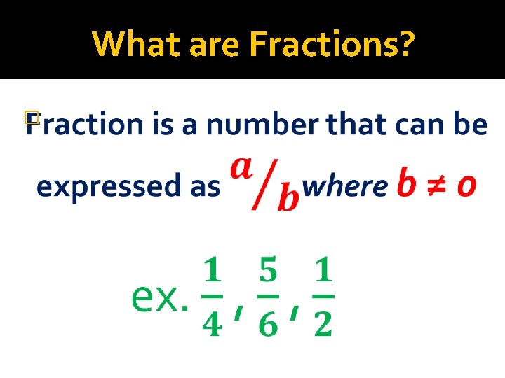 What are Fractions? � 