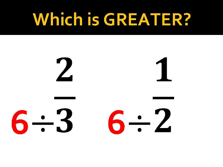 Which is GREATER? 