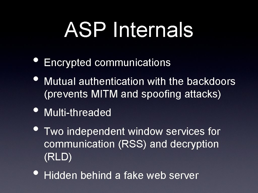 ASP Internals • Encrypted communications • Mutual authentication with the backdoors (prevents MITM and