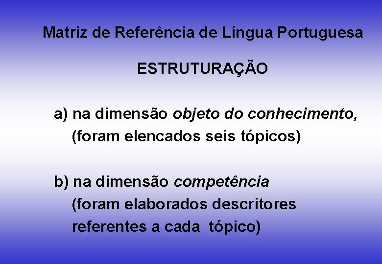 Matriz de Referência de Língua Portuguesa ESTRUTURAÇÃO a) na dimensão objeto do conhecimento, (foram