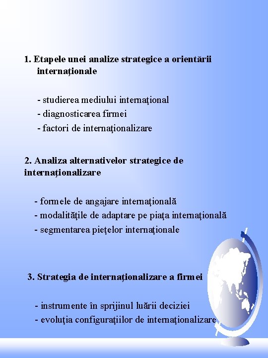 1. Etapele unei analize strategice a orientării internaţionale - studierea mediului internaţional - diagnosticarea