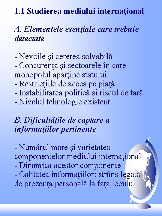 1. 1 Studierea mediului internaţional A. Elementele esenţiale care trebuie detectate - Nevoile şi