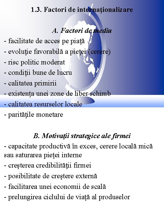 1. 3. Factori de internaţionalizare A. Factori de mediu - facilitate de acces pe 1. 3. Factori de internaţionalizare A. Factori de mediu - facilitate de acces pe