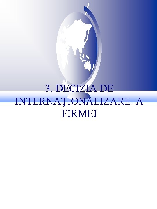 3. DECIZIA DE INTERNAŢIONALIZARE A FIRMEI 