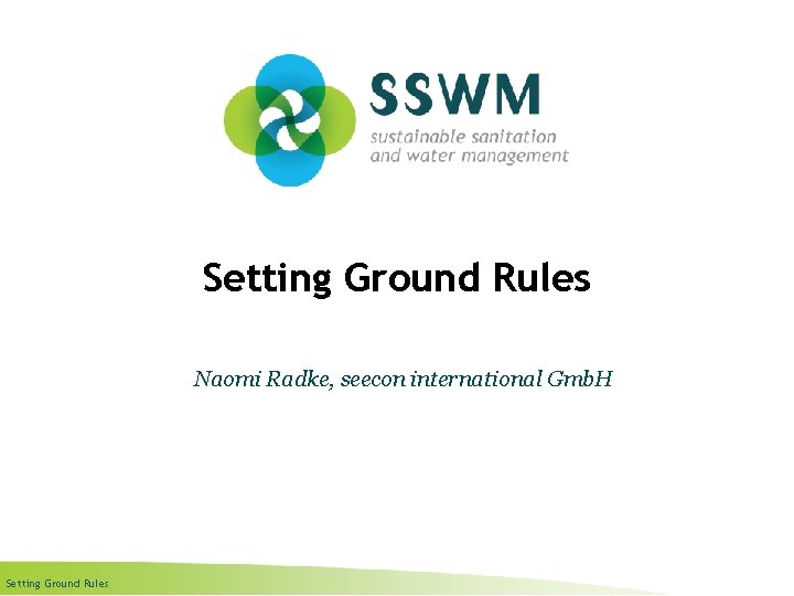 Setting Ground Rules Naomi Radke, seecon international Gmb. H Setting Ground Rules 