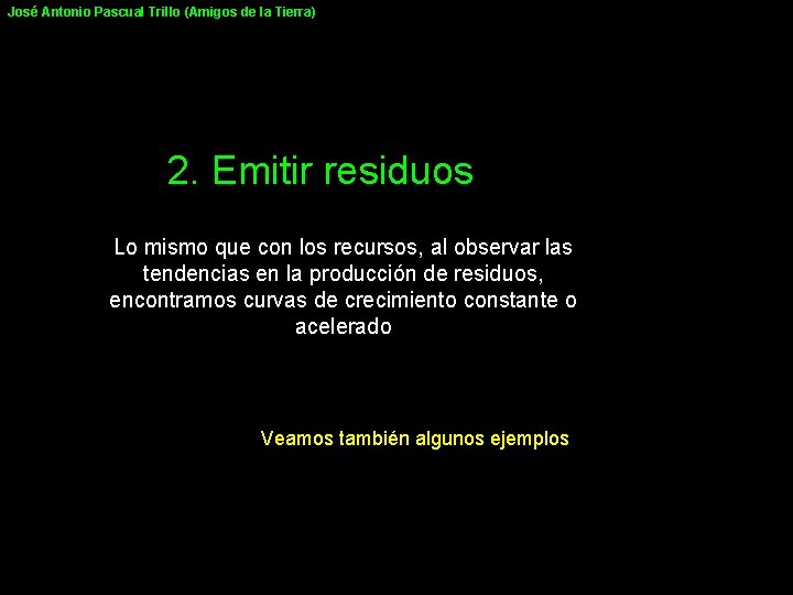 José Antonio Pascual Trillo (Amigos de la Tierra) 2. Emitir residuos Lo mismo que