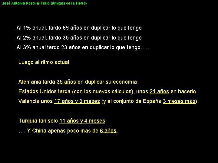 José Antonio Pascual Trillo (Amigos de la Tierra) Al 1% anual, tardo 69 años