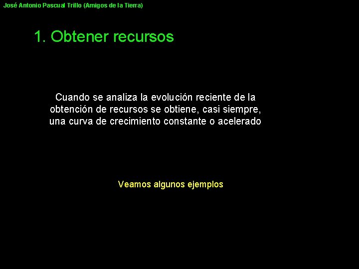 José Antonio Pascual Trillo (Amigos de la Tierra) 1. Obtener recursos Cuando se analiza