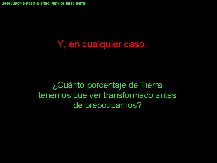 José Antonio Pascual Trillo (Amigos de la Tierra) Y, en cualquier caso: ¿Cuánto porcentaje