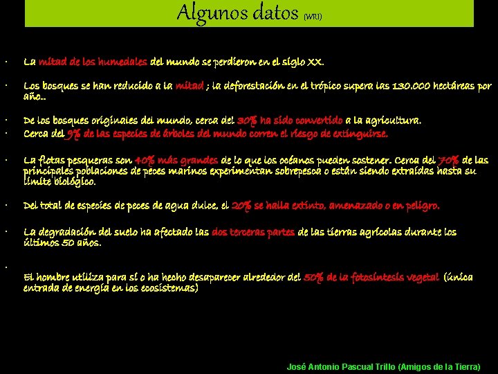 Algunos datos (WRI) • La mitad de los humedales del mundo se perdieron en