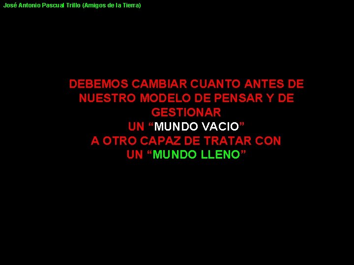 José Antonio Pascual Trillo (Amigos de la Tierra) DEBEMOS CAMBIAR CUANTO ANTES DE NUESTRO