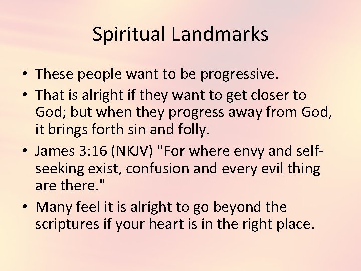Spiritual Landmarks • These people want to be progressive. • That is alright if