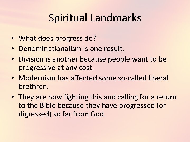 Spiritual Landmarks • What does progress do? • Denominationalism is one result. • Division