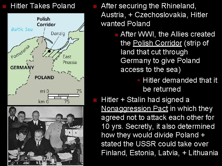 n Hitler Takes Poland n n After securing the Rhineland, Austria, + Czechoslovakia, Hitler