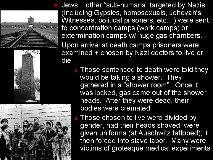 n n Jews + other “sub-humans” targeted by Nazis (including Gypsies, homosexuals, Jehovah’s Witnesses,