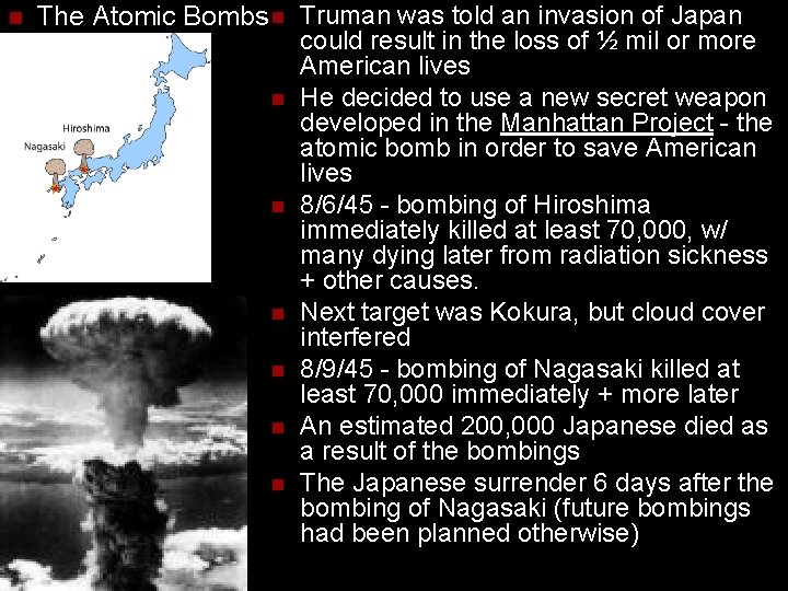 n The Atomic Bombs n Truman was told an invasion of Japan could result