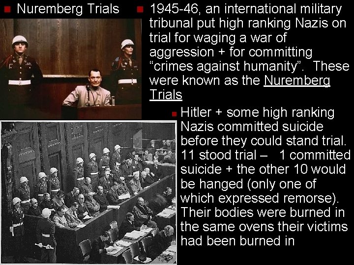 n Nuremberg Trials n 1945 -46, an international military tribunal put high ranking Nazis