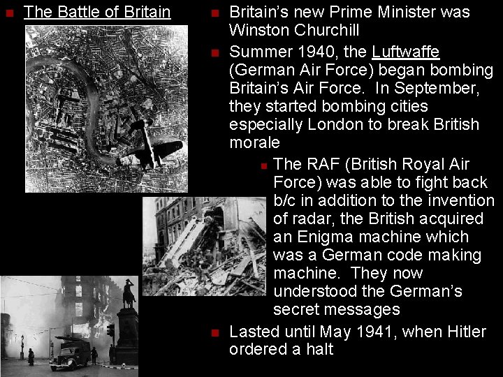 n The Battle of Britain n Britain’s new Prime Minister was Winston Churchill Summer