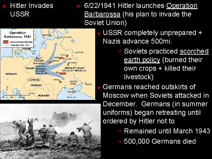 n Hitler Invades USSR n 6/22/1941 Hitler launches Operation Barbarossa (his plan to invade