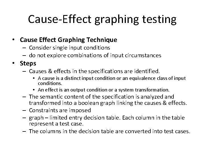 Cause-Effect graphing testing • Cause Effect Graphing Technique – Consider single input conditions –