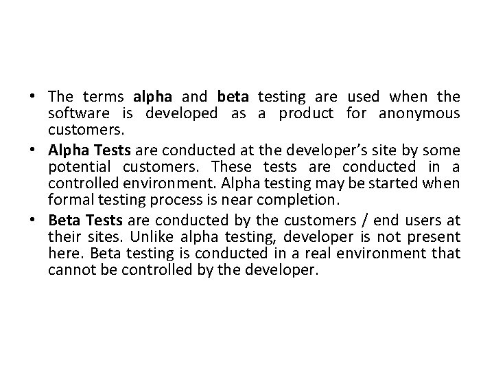  • The terms alpha and beta testing are used when the software is