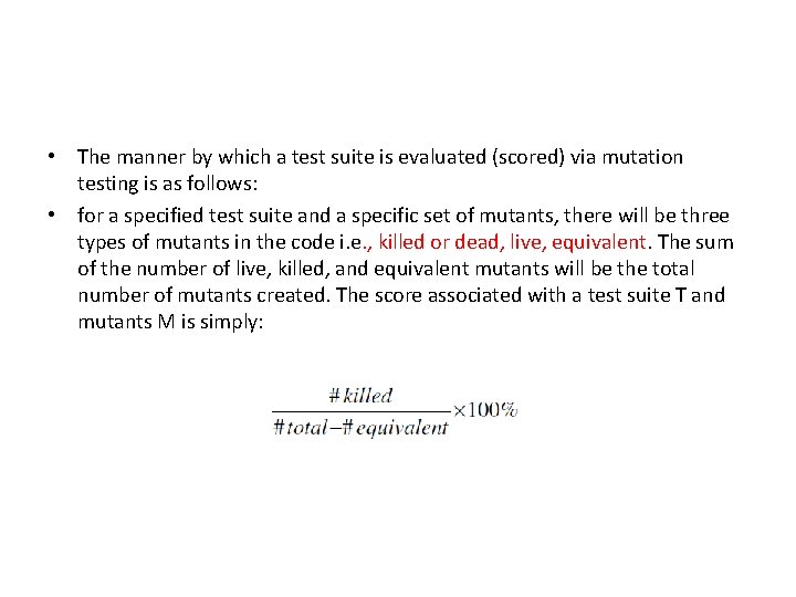  • The manner by which a test suite is evaluated (scored) via mutation
