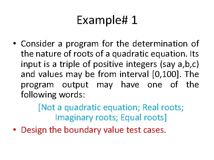 Example# 1 • Consider a program for the determination of the nature of roots
