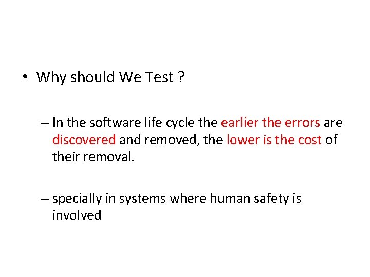  • Why should We Test ? – In the software life cycle the