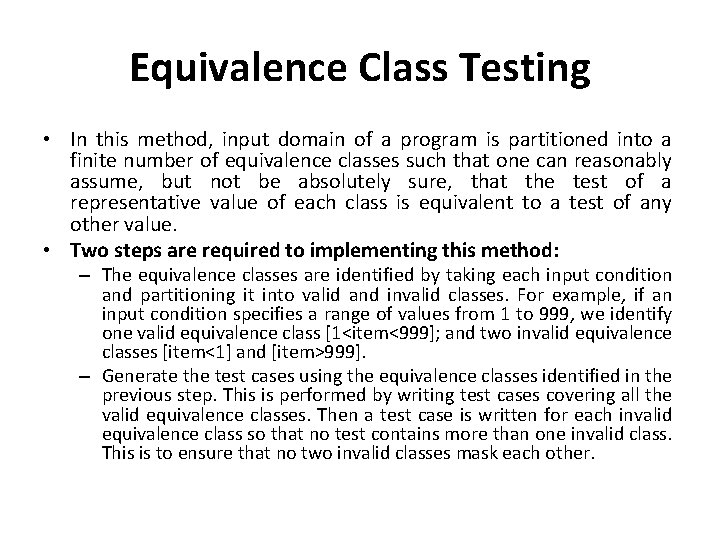 Equivalence Class Testing • In this method, input domain of a program is partitioned