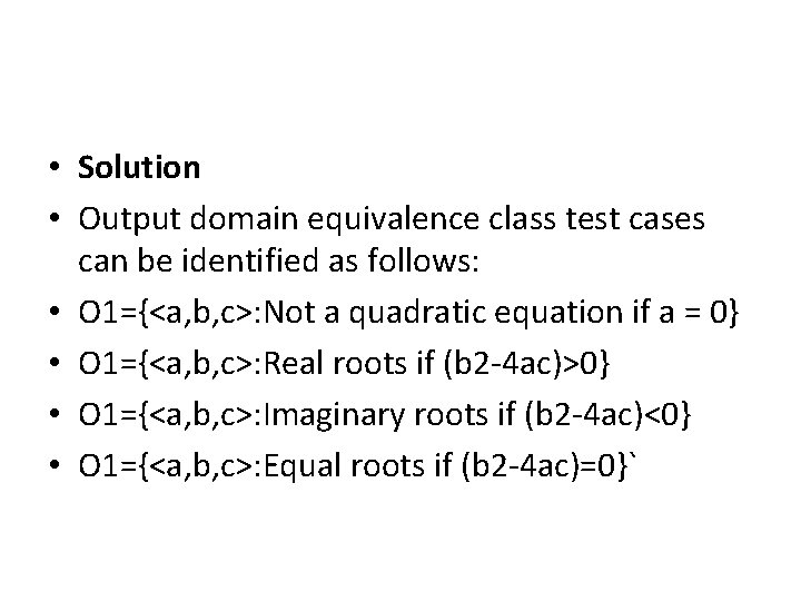  • Solution • Output domain equivalence class test cases can be identified as