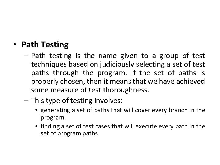  • Path Testing – Path testing is the name given to a group