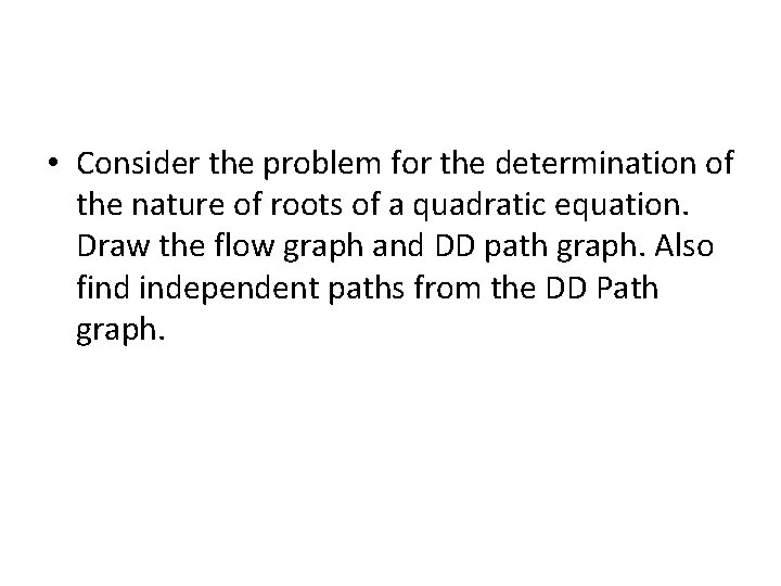  • Consider the problem for the determination of the nature of roots of