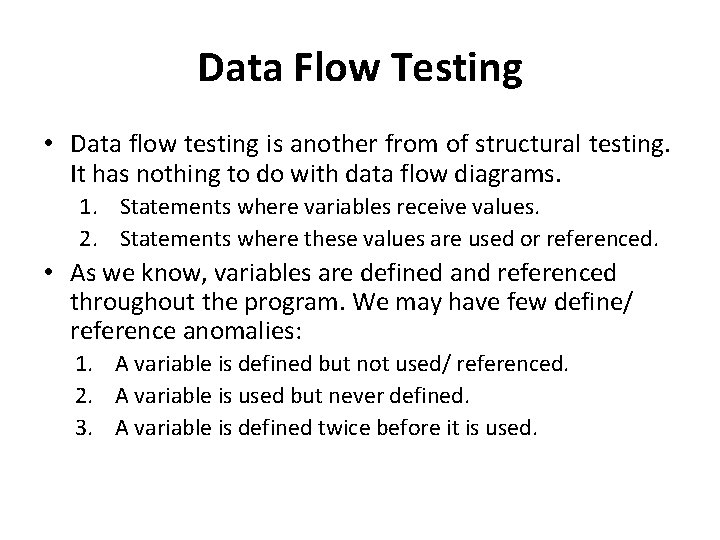 Data Flow Testing • Data flow testing is another from of structural testing. It