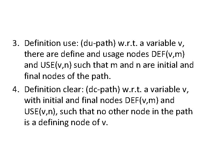 3. Definition use: (du-path) w. r. t. a variable v, there are define and