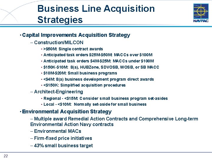 Business Line Acquisition Strategies • Capital Improvements Acquisition Strategy – Construction/MILCON • >$50 M: